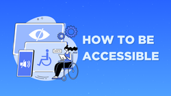 How to Make Content Accessibility-Friendly: A Guide for Inclusive Design