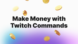 How to Make Money on Twitch with Chat Commands: 25 Command Ideas + Templates