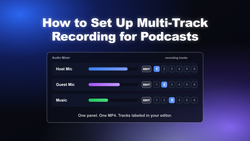 How to Set Up Multi-Track Audio Recording for Podcasts