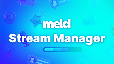 Stream Manager is now in Meld Studio - Release v0.9.7.5 🎉