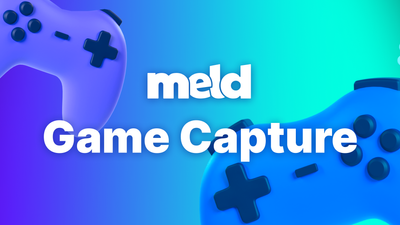 Game Capture Comes to Meld Studio - Release v0.9.7.2 🚀
