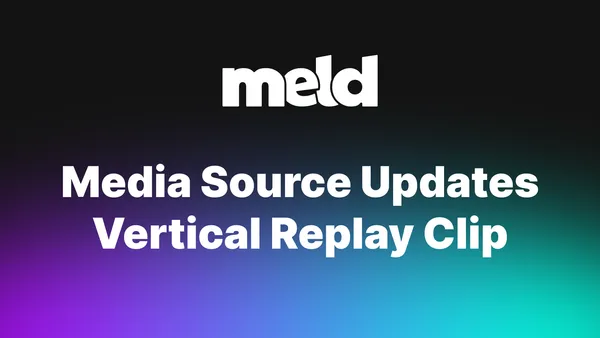 Smarter Media Source & One‑Click Vertical Replay Clips - v0.9.3.4 Release Notes 🎉