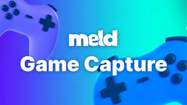 Game Capture Comes to Meld Studio - Release v0.9.7.2 🚀