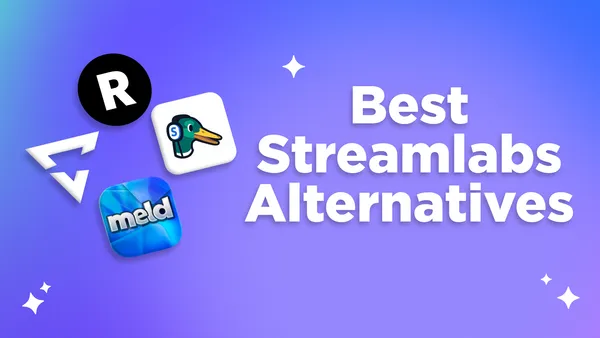 4 Best Streamlabs Alternatives in 2026