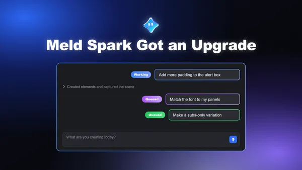 Meld Spark Update: Queue Prompts and Create Better Stream Overlays