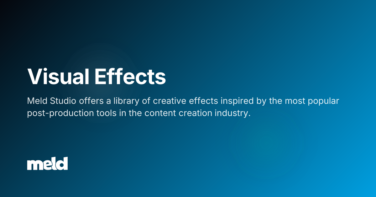 Visual Effects | Meld Studio Documentation