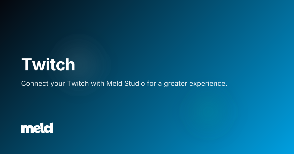 Twitch | Meld Studio Documentation