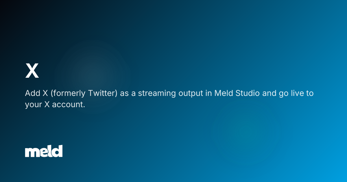 X | Meld Studio Documentation