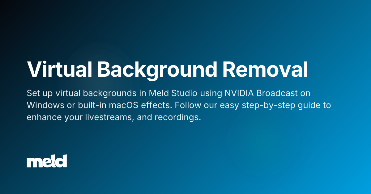 Virtual Background Removal | Meld Studio Documentation