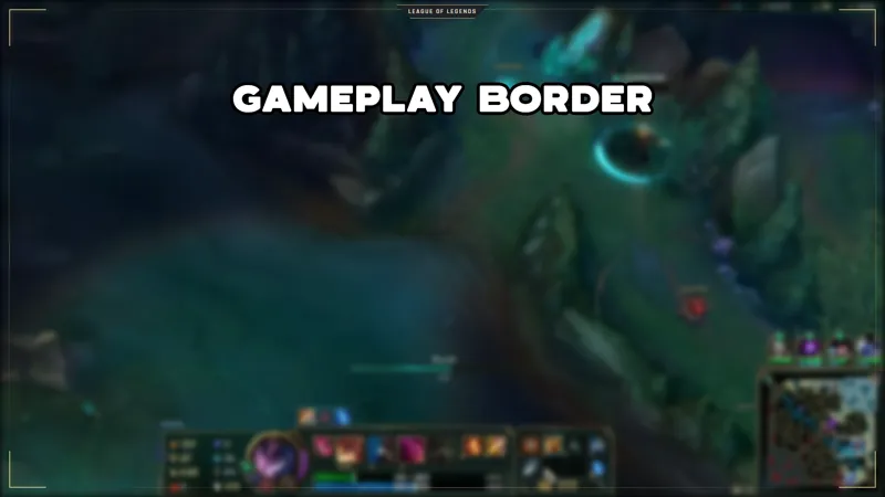 League of Legends Gameplay Border
