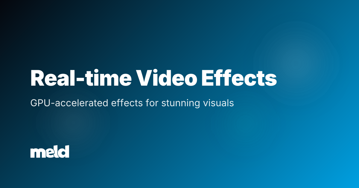 Real-Time Video Effects for Live Streaming | GPU-Accelerated Filters ...
