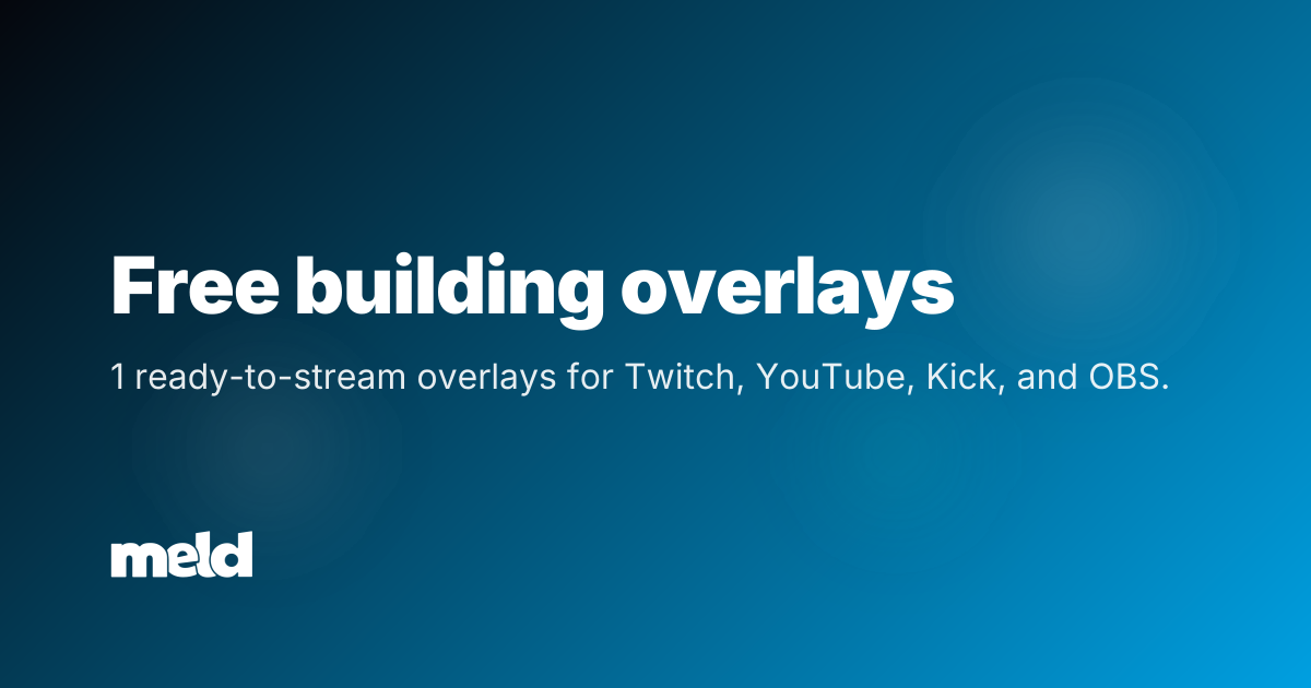 Free building Overlays for Twitch, YouTube & Kick | Meld Studio