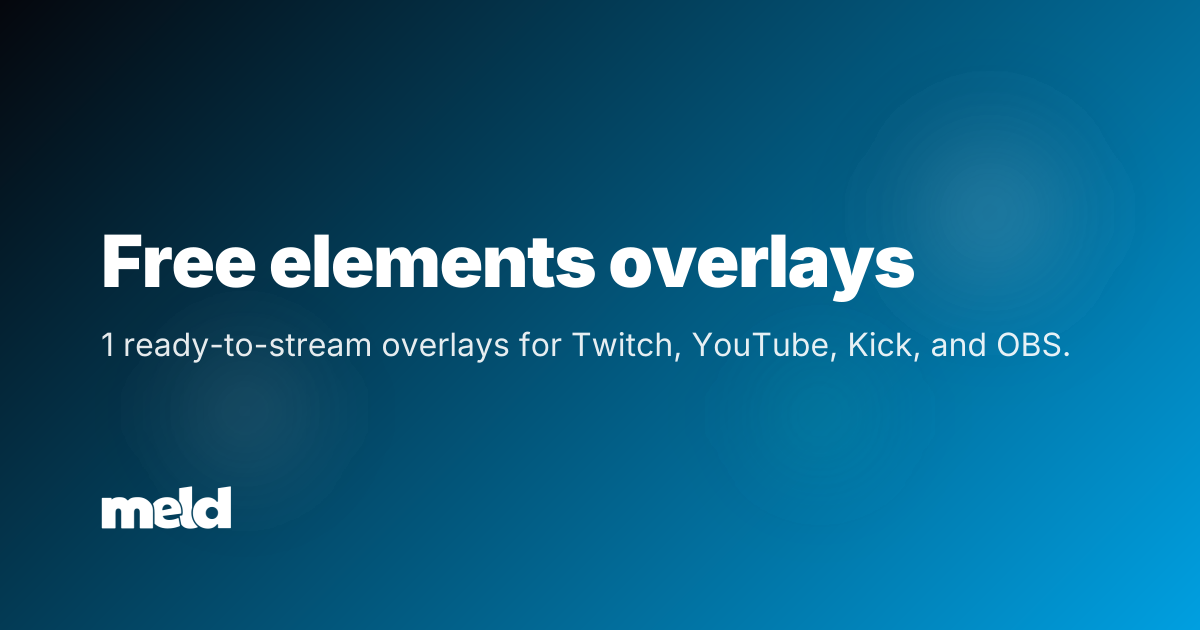 Free elements Overlays for Twitch, YouTube & Kick | Meld Studio