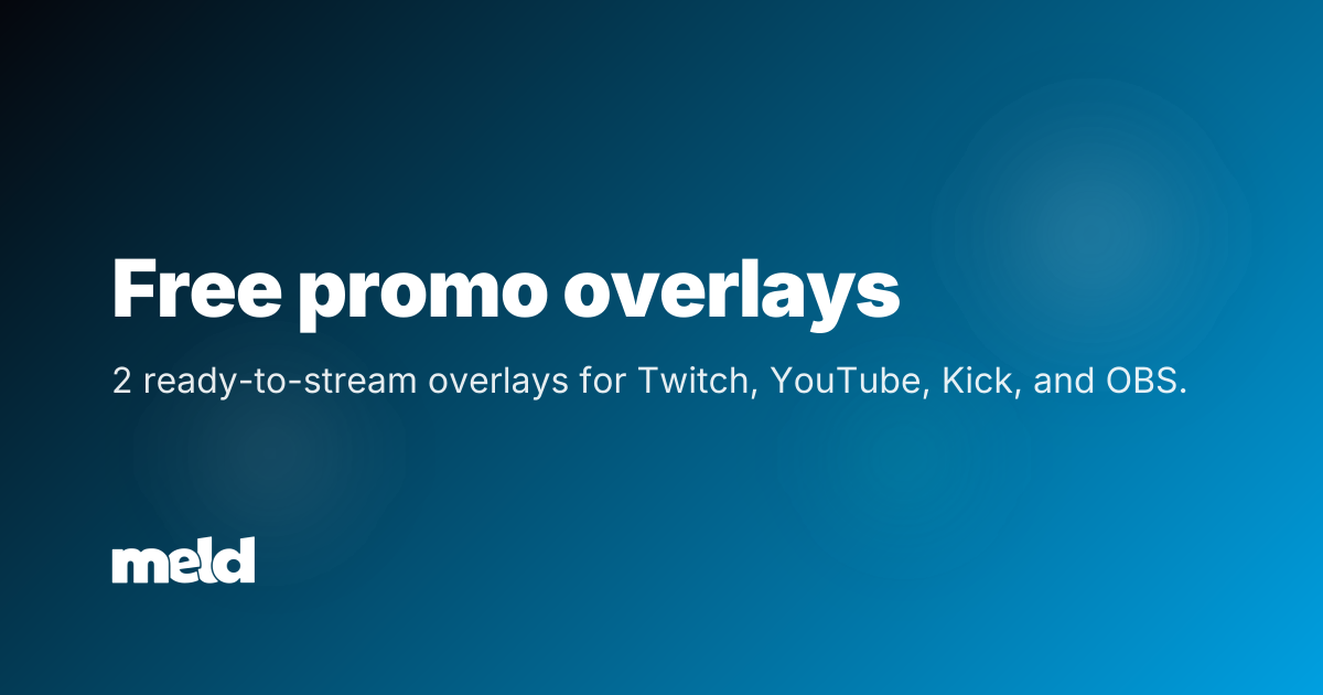 Free promo Overlays for Twitch, YouTube & Kick | Meld Studio